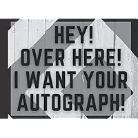 Hey Over here I want your autograph: Autograph Book | Signatures Scrapbook | Celebrity Autograph Book | For Kids and Adult | Blank Unlined Space | ... for Autograph Hunters |Keepsake Memory Book