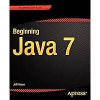 Beginning Java 7 (Expert's Voice in Java) Beginning Java 7 (Expert's Voice in Java) Paperback Kindle