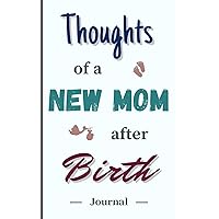 Thoughts of a New Mom After Birth: Postpartum Gift for Mom | Journal to Fight against Postpartum Depression, Pratical Size 5x8 in | Gift for New Mom After Birth