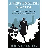 A Very English Scandal: Sex, Lies, and a Murder Plot at the Heart of the Establishment A Very English Scandal: Sex, Lies, and a Murder Plot at the Heart of the Establishment Kindle Paperback Audible Audiobook Hardcover MP3 CD