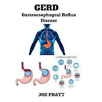 GERD: Gastroesophageal Reflux Disease