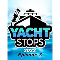 Yacht Stops 2022 E3