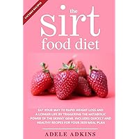 The Sirtfood Diet: Eat your Way to Rapid Weight Loss and a Longer Life by Triggering the Metabolic Power of Skinny Gene. Includes Quickly and Healthy Recipes for your Meal Plan 2020 The Sirtfood Diet: Eat your Way to Rapid Weight Loss and a Longer Life by Triggering the Metabolic Power of Skinny Gene. Includes Quickly and Healthy Recipes for your Meal Plan 2020 Paperback Kindle