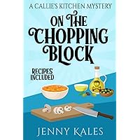 On the Chopping Block (A Callie's Kitchen Cozy Mystery) On the Chopping Block (A Callie's Kitchen Cozy Mystery) Paperback Kindle
