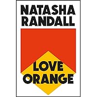 Love Orange: a vivid, comic cocktail about a modern American family Love Orange: a vivid, comic cocktail about a modern American family Hardcover Paperback