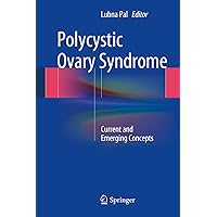 Polycystic Ovary Syndrome: Current and Emerging Concepts Polycystic Ovary Syndrome: Current and Emerging Concepts Kindle Hardcover Paperback