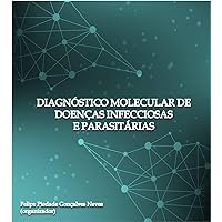 DIAGNÓSTICO MOLECULAR DE DOENÇAS INFECCIOSAS E PARASITÁRIAS (Portuguese Edition)