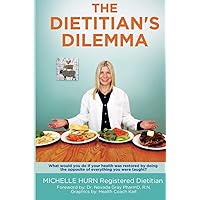 The Dietitian's Dilemma: What would you do if your health was restored by doing the opposite of everything you were taught? The Dietitian's Dilemma: What would you do if your health was restored by doing the opposite of everything you were taught? Paperback Audible Audiobook Kindle