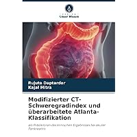 Modifizierter CT-Schweregradindex und überarbeitete Atlanta-Klassifikation: als Prädiktoren des klinischen Ergebnisses bei akuter Pankreatitis (German Edition)