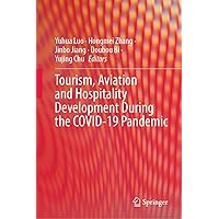 Tourism, Aviation and Hospitality Development During the COVID-19 Pandemic Tourism, Aviation and Hospitality Development During the COVID-19 Pandemic Kindle Hardcover Paperback