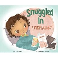 Snuggled In: A Children's Story About In Vitro Fertilization