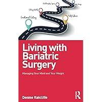 Living with Bariatric Surgery Living with Bariatric Surgery Paperback Kindle Hardcover