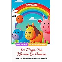 De Magie van Kleuren en Vormen: Om cognitieve vaardigheden te ontwikkelen (Uitbreiding van vaardigheden: geest, hart en lichaam) (Dutch Edition)