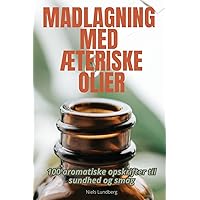 Madlagning Med ÆTeriske Olier (Danish Edition)
