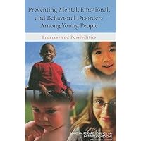 Preventing Mental, Emotional, and Behavioral Disorders Among Young People: Progress and Possibilities (BCYF 25th Anniversary) Preventing Mental, Emotional, and Behavioral Disorders Among Young People: Progress and Possibilities (BCYF 25th Anniversary) Hardcover Kindle