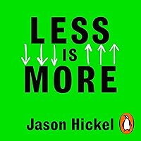 Less Is More: How Degrowth Will Save the World Less Is More: How Degrowth Will Save the World Audible Audiobook Paperback Kindle Hardcover