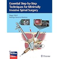 Essential Step-by-Step Techniques for Minimally Invasive Spinal Surgery Essential Step-by-Step Techniques for Minimally Invasive Spinal Surgery Hardcover Kindle