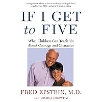 If I Get to Five: What Children Can Teach Us About Courage and Character (Living Planet Book) If I Get to Five: What Children Can Teach Us About Courage and Character (Living Planet Book) Paperback Kindle Hardcover Mass Market Paperback Audio CD
