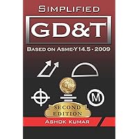 Simplified GD&T: Based on ASME-Y 14.5-2009 (Edition) Simplified GD&T: Based on ASME-Y 14.5-2009 (Edition) Paperback Kindle