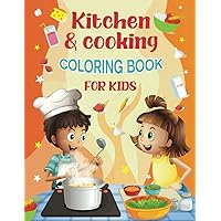 Kitchen & Cooking Coloring Book For Kids: 30 Cute and Fun Food Themed Images! Ages 4-8 Kitchen & Cooking Coloring Book For Kids: 30 Cute and Fun Food Themed Images! Ages 4-8 Paperback
