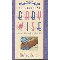 On Becoming Baby Wise: Giving Your Infant the Gift of Nighttime Sleep On Becoming Baby Wise: Giving Your Infant the Gift of Nighttime Sleep Paperback