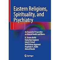 Eastern Religions, Spirituality, and Psychiatry: An Expansive Perspective on Mental Health and Illness