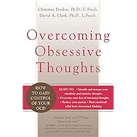 Overcoming Obsessive Thoughts: How to Gain Control of Your OCD Overcoming Obsessive Thoughts: How to Gain Control of Your OCD Paperback