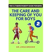The Ultimate Puberty Book For Boys: The Care and Keeping of You for Boys The Ultimate Puberty Book For Boys: The Care and Keeping of You for Boys Paperback Kindle