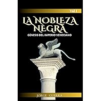 LA NOBLEZA NEGRA: Génesis del Imperio Veneciano (Spanish Edition) LA NOBLEZA NEGRA: Génesis del Imperio Veneciano (Spanish Edition) Paperback