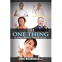 The One Thing: to achieve life-long financial success The One Thing: to achieve life-long financial success Kindle Paperback