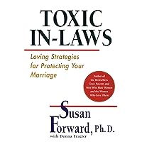 Toxic In-Laws: Loving Strategies for Protecting Your Marriage Toxic In-Laws: Loving Strategies for Protecting Your Marriage Paperback Kindle Audible Audiobook Hardcover Audio CD