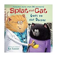 Splat the Cat Goes to the Doctor: Includes More Than 30 Stickers! Splat the Cat Goes to the Doctor: Includes More Than 30 Stickers! Paperback