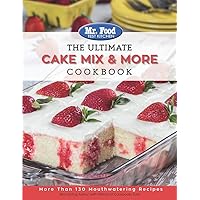 Mr. Food Test Kitchen The Ultimate Cake Mix & More Cookbook: More Than 130 Mouthwatering Recipes (2) (The Ultimate Cookbook Series) Mr. Food Test Kitchen The Ultimate Cake Mix & More Cookbook: More Than 130 Mouthwatering Recipes (2) (The Ultimate Cookbook Series) Paperback
