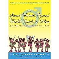 The Sweet Potato Queens' Field Guide to Men: Every Man I Love Is Either Married, Gay, or Dead The Sweet Potato Queens' Field Guide to Men: Every Man I Love Is Either Married, Gay, or Dead Paperback Audible Audiobook Kindle Hardcover Audio CD