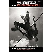 Food, Nutrition and Sports Performance II: The International Olympic Committee Consensus on Sports Nutrition Food, Nutrition and Sports Performance II: The International Olympic Committee Consensus on Sports Nutrition Kindle Hardcover Paperback