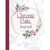 Chronic Pain Journal: Track Symptoms, Identify Patterns, and Mitigate Pain Chronic Pain Journal: Track Symptoms, Identify Patterns, and Mitigate Pain Paperback
