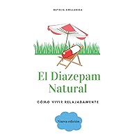 EL DIAZEPAM NATURAL (Vida Plena) (Spanish Edition) EL DIAZEPAM NATURAL (Vida Plena) (Spanish Edition) Paperback