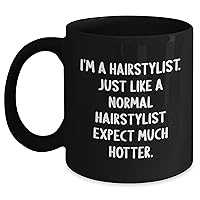 Funny Hairstylist Gifts | I'm A Hairstylist. Except Much Hotter. Sarcastic Coffee Mug | Unique Mother's Day Unique Gifts for Hairstylists
