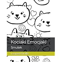 Kociaki Emocjaki: Smutek (Little Kitty & Big Emotions) (Polish Edition)