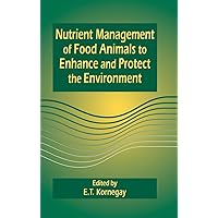 Nutrient Management of Food Animals to Enhance and Protect the Environment Nutrient Management of Food Animals to Enhance and Protect the Environment Hardcover