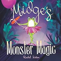 Midge's Monster Magic: A funny picture book for kids age 3-8 years old; inspiring bedtime story for preschoolers