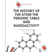 THE HISTORY OF THE ATOM THE PERIODIC TABLE and RADIOACTIVITY (Modular system)