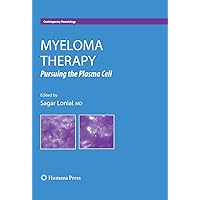 Myeloma Therapy: Pursuing the Plasma Cell (Contemporary Hematology) Myeloma Therapy: Pursuing the Plasma Cell (Contemporary Hematology) Kindle Hardcover Paperback