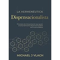 La Hermenéutica Dispensacionalista (Spanish Edition) La Hermenéutica Dispensacionalista (Spanish Edition) Kindle Paperback