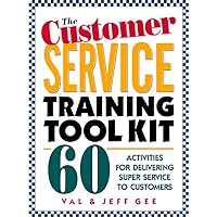 The Customer Service Training Tool Kit : 60 Training Activities for Customer Service Trainers The Customer Service Training Tool Kit : 60 Training Activities for Customer Service Trainers Hardcover Kindle