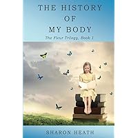 The History of My Body (The Fleur Trilogy)