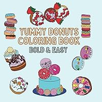 Yummy Donuts Coloring Book: Simple, Bold & Easy Designs for Grownups and Kids: 35 Hand Drawn Designs For Children and Adults