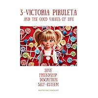 3-VICTORIA PIRULETA AND THE GOOD VALUES OF LIFE