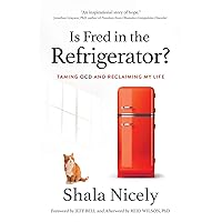 Is Fred in the Refrigerator?: Taming OCD and Reclaiming My Life Is Fred in the Refrigerator?: Taming OCD and Reclaiming My Life Paperback Audible Audiobook Kindle