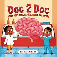 Doc 2 Doc: Tony And Jace Learn About The Brain Doc 2 Doc: Tony And Jace Learn About The Brain Paperback Kindle